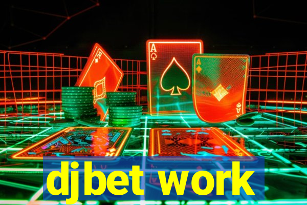 djbet work